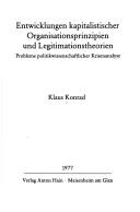 Cover of: Entwicklungen kapitalistischer Organisationsprinzipien und Legitimationstheorien: Probleme politikwissenschaftl. Krisenanalyse