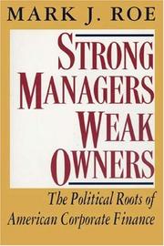Cover of: Strong managers, weak owners: the political roots of American corporate finance
