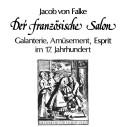 Cover of: Der französische Salon: Galanterie, Amüsement, Esprit im. 17. Jh.