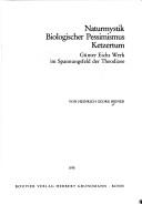 Cover of: Naturmystik, biologischer Pessimismus, Ketzertum by Heinrich Georg Briner
