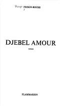 Djebel Amour by Roger Frison-Roche