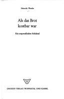 Cover of: Als das Brot kostbar war by Heinrich Wessler