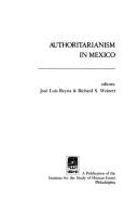Cover of: Authoritarianism in Mexico by editors José Luis Reyna & Richard S. Weinert.
