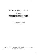 Cover of: Higher education in the world community by American Council on Education.