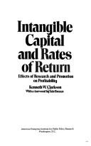 Intangible capital and rates of return by Kenneth W. Clarkson
