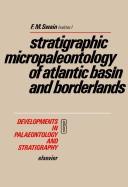 Cover of: Stratigraphic micropaleontology of Atlantic basin and borderlands