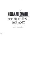 Cover of: Too much flesh and Jabez by Coleman Dowell