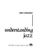 Cover of: Understanding jazz by Leroy Ostransky