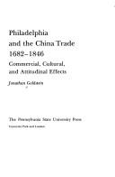 Cover of: Philadelphia and the China trade, 1682-1846 by Jonathan Goldstein