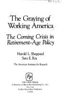 Cover of: The graying of working America by Harold L. Sheppard