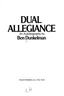Dual Allegiance by Ben Dunkelman