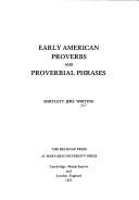Cover of: Early American proverbs and proverbial phrases by Bartlett Jere Whiting