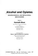 Cover of: Alcohol and opiates: neurochemical and behavioral mechanisms