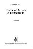 Transition metals in biochemistry by Arthur S. Brill