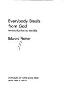 Cover of: Everybody steals from God: communication as worship