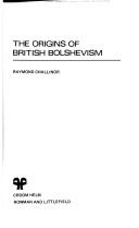 Cover of: The origins of British bolshevism by Raymond Challinor