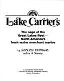 Cover of: Lake carriers: the saga of the Great Lakes fleet, North America's fresh water merchant marine