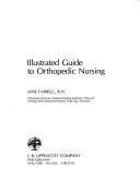 Illustrated guide to orthopedic nursing by Jane Farrell