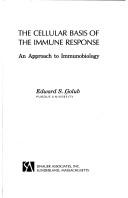 Cover of: The cellular basis of the immune response: an approach to immunobiology