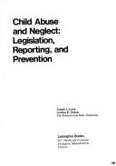 Cover of: Child abuse and neglect: legislation, reporting, and prevention