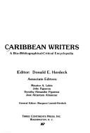 Cover of: Caribbean writers by editor, Donald E. Herdeck, associate editors, Maurice A. Lubin ... [et al.], Margaret Laniak-Herdeck ; [drawings by Tom Gladden, drawings of Dominican writers by Nick Clapp].