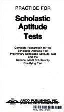 Cover of: Practice for scholastic aptitude tests: complete preparation for the scholastic aptitude test, preliminary scholastic aptitude test, and the National Merit Scholarship qualifying test.