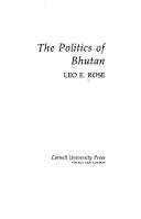 Cover of: The politics of Bhutan by Leo E. Rose
