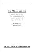 Cover of: The master builders: a history of structural and environmental design from ancient Egypt to the nineteenth century