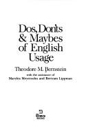 Cover of: Dos, don'ts & maybes of English usage by Theodore Menline Bernstein