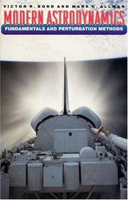 Cover of: Modern astrodynamics | Victor R. Bond
