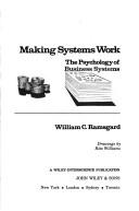 Cover of: Maki ng systems work: The psychology of business systems