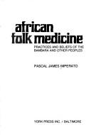 Cover of: African folk medicine: practices and beliefs of the Bambara and other peoples
