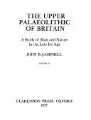 The Upper Palaeolithic of Britain by John B. Campbell