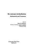 Cover of: Re-entrant arrhythmias: mechanisms and treatment