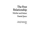 Cover of: The first relationship: mother and infant