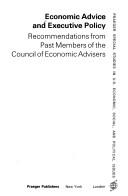 Cover of: Economic advice and executive policy: recommendations from past members of the Council of Economic Advisers