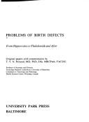 Cover of: Problems of birth defects, from Hippocrates to Thalidomide and after by [edited and] with commentaries by T. V. N. Persaud.