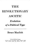 Cover of: The Revolutionary ascetic by Bruce Mazlish