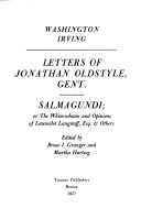 Cover of: Letters of Jonathan Oldstyle, gent. ; Salmagundi: or, The whim-whams and opinions of Launcelot Langstaff, Esq. & others
