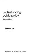 Cover of: Understanding public policy by Thomas R. Dye, Thomas R. Dye