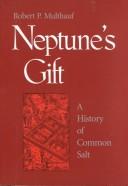 Cover of: Neptune's gift: a history of common salt by 