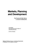 Cover of: Markets, planning and development: the private and public sectors in economic development