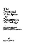 Cover of: The physical principles of diagnostic radiology by Perry Sprawls