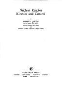 Nuclear reactor kinetics and control by Jeffery Lewins