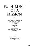 Cover of: Fulfilment of a mission: the Spears mission to Syria and Lebanon, 1941-1944