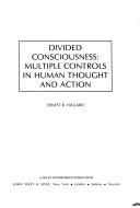 Cover of: Divided consciousness: multiple controls in human thought and action