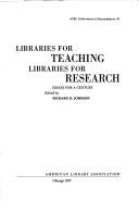 Cover of: Libraries for teaching, libraries for research: essays for a century