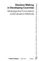 Cover of: Decision making in developing countries: multiobjective formulation and evaluation methods