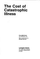 The cost of catastrophic illness by Howard Birnbaum