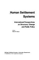 Cover of: Human settlement systems: international perspectives on structure, change and public policy